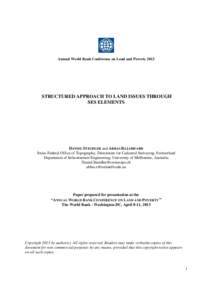 Annual World Bank Conference on Land and Poverty[removed]STRUCTURED APPROACH TO LAND ISSUES THROUGH SES ELEMENTS  DANIEL STEUDLER and ABBAS RAJABIFARD
