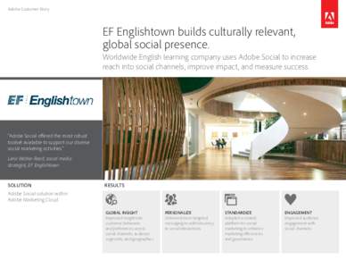 Adobe Customer Story  EF Englishtown builds culturally relevant, global social presence. Worldwide English learning company uses Adobe Social to increase reach into social channels, improve impact, and measure success.