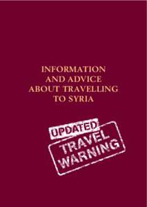 INFORMATION AND ADVICE ABOUT TRAVELLING TO SYRIA  The Foreign and Commonwealth Office