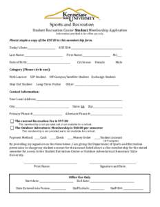 Student Recreation Center Student Membership Application Information provided is for office use only. Please staple a copy of the KSU ID to this membership form. Today’s Date:________________________