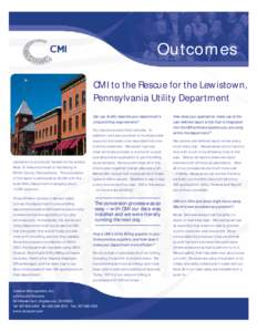 Outcomes CMI to the Rescue for the Lewistown, Pennsylvania Utility Department Can you briefly describe your department’s unique billing requirements?