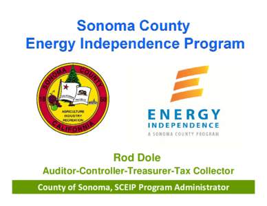 Rod Dole Auditor-Controller-Treasurer-Tax Collector County of Sonoma, SCEIP Program Administrator Harness the Power