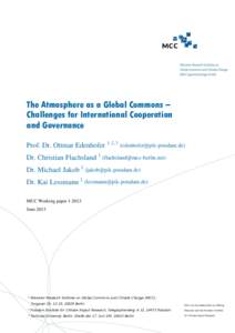 The Atmosphere as a Global Commons – Challenges for International Cooperation and Governance Prof. Dr. Ottmar Edenhofer 1, 2, 3 () Dr. Christian Flachsland 1 () Dr. Mich