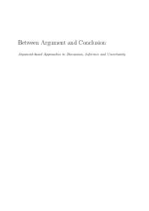 Between Argument and Conclusion Argument-based Approaches to Discussion, Inference and Uncertainty PhD-FSTCThe Faculty of Sciences, Technology and Communication