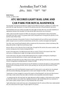 Media Release Tuesday, 10 March, 2015 ATC SECURES LIGHT RAIL LINK AND CAR PARK FOR ROYAL RANDWICK