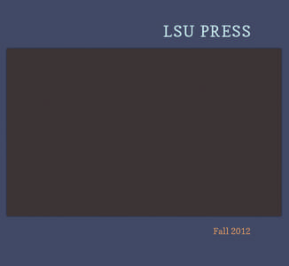 LSU PreSS  Fall 2012 Louisiana State University Press