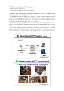 “CCTV System for Radiation Work Management” (ISOE Distinguished paper) Gui jong Lee, Yonggwang NPP, KHNP, Korea Exposure dose reduction case examples by adoption of the CCTV (Closed circuit television) system were in