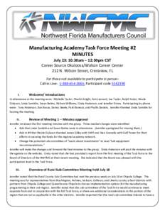 Manufacturing Academy Task Force Meeting #2 MINUTES July 23: 10:30am – 12:30pm CST Career Source Okaloosa/Walton Career Center 212 N. Wilson Street, Crestview, FL For those not available to participate in person: