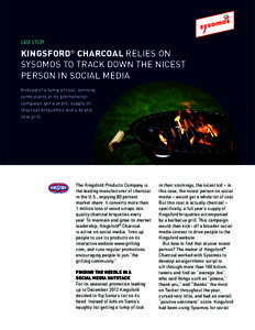 CASE STUDY  KINGSFORD® CHARCOAL RELIES ON SYSOMOS TO TRACK DOWN THE NICEST PERSON IN SOCIAL MEDIA Instead of a lump of coal, winning