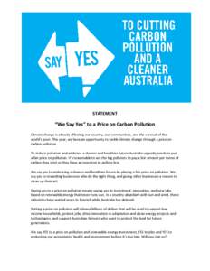 “We Say Yes” to a Price on Carbon Pollution  STATEMENT “We Say Yes” to a Price on Carbon Pollution Climate change is already affecting our country, our communities, and the survival of the