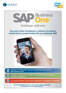 Catálogo add-ons Conozca cómo rentabilizar y obtener el máximo rendimiento y productividad de sus sistemas SAP ¿Conoce en profundidad toda la funcionalidad que le ofrece SAP Business One?