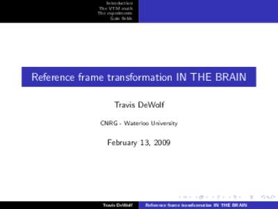 Introduction The VTM math The experiments Gain fields  Reference frame transformation IN THE BRAIN