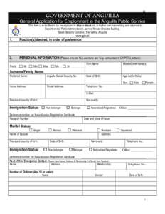 P1  GOVERNMENT OF ANGUILLA General Application for Employment in the Anguilla Public Service This form is to be filled in by the applicant in blue or black ink, in his/her own handwriting and returned to: Department of P