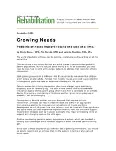 NovemberGrowing Needs Pediatric orthoses improve results one step at a time. by Cindy Diener, CPO, Tim Shride, CPO, and Loretta Sheldon, ROA, CFo The world of pediatric orthoses can be exciting, challenging and re