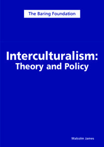 The Baring Foundation  Interculturalism: Theory and Policy  Malcolm James