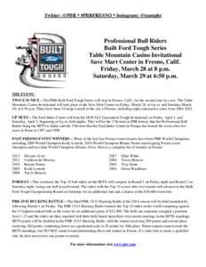 Twitter: @PBR  #PBRFRESNO  Instagram: @teampbr  Professional Bull Riders Built Ford Tough Series Table Mountain Casino Invitational Save Mart Center in Fresno, Calif.