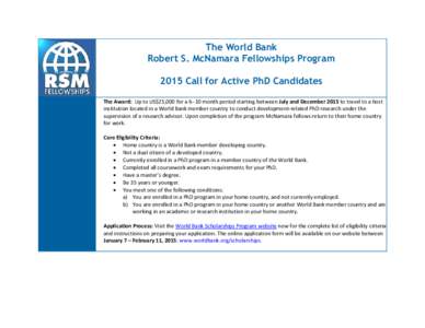 The World Bank Robert S. McNamara Fellowships Program 2015 Call for Active PhD Candidates The Award: Up to US$25,000 for a 610 month period starting between July and December 2015 to travel to a host institution locat