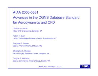 AIAA[removed]Advances in the CGNS Database Standard for Aerodynamics and CFD Diane M. A. Poirier ICEM CFD Engineering, Berkeley, CA Robert H. Bush