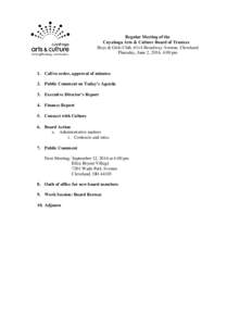 Regular Meeting of the Cuyahoga Arts & Culture Board of Trustees Boys & Girls Club, 6114 Broadway Avenue, Cleveland Thursday, June 2, 2016, 4:00 pm  1. Call to order, approval of minutes
