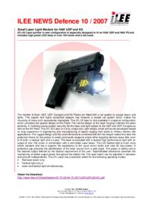 ILEE NEWS DefenceSmall Laser Light Module for H&K USP and K8 cFL-02 Laser pointer in new configuration is especially designed to fit on H&K USP and H&K P8 and includes high power LED lamp of over 100 lumen and