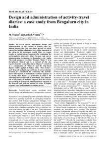 RESEARCH ARTICLES  Design and administration of activity-travel diaries: a case study from Bengaluru city in India M. Manoj1 and Ashish Verma1,2,*