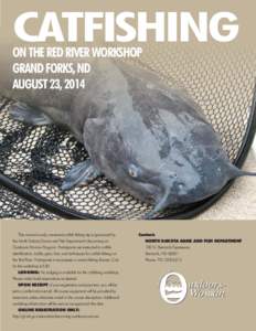 CATFISHING ON THE RED RIVER WORKSHOP GRAND FORKS, ND AUGUST 23, 2014  Contact: