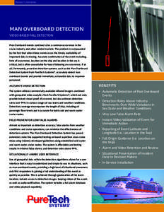 PRODUCT OVERVIEW  MAN OVERBOARD DETECTION VIDEO-BASED FALL DETECTION Man Overboard events continue to be a common occurrence in the cruise industry and other related markets. The problem is compounded
