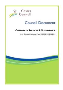 CORPORATE SERVICES & GOVERNANCE 1.44 COWRA CULTURAL PLAN[removed]2014 COWRA SHIRE COUNCIL 1.44 CULTURAL PLAN[removed] – [removed]
