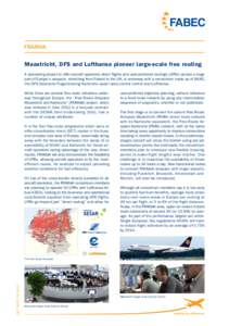 FABEC FRAMAK Maastricht, DFS and Lufthansa pioneer large-scale free routing A pioneering project to offer aircraft operators direct flights and user-preferred routings (UPRs) across a huge part of Europe’s airspace, st