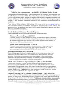 Commonwealth of the Northern Mariana Islands CRIMINAL JUSTICE PLANNING AGENCY Criminal Justice Statistical Analysis Center Public Service Announcement - Availability of Criminal Justice Grants The Criminal Justice Planni