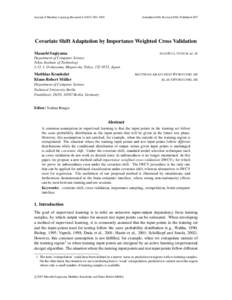 Journal of Machine Learning Research1005  Submitted 6/06; Revised 8/06; Published 5/07 Covariate Shift Adaptation by Importance Weighted Cross Validation Masashi Sugiyama