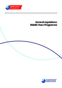 General regulations: Middle Years Programme Middle Years Programme General regulations: Middle Years Programme