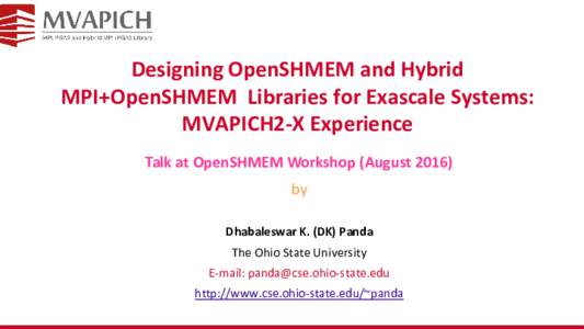 Designing OpenSHMEM and Hybrid MPI+OpenSHMEM Libraries for Exascale Systems: MVAPICH2-X Experience Talk at OpenSHMEM Workshop (Augustby Dhabaleswar K. (DK) Panda