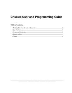 Chukwa User and Programming Guide Table of contents 1 Reading data from the sink or the archive......................................................................... 2