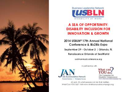 A SEA OF OPPORTUNITY: DISABILITY INCLUSION FOR INNOVATION & GROWTH 2014 USBLN® 17th Annual National Conference & Biz2Biz Expo September 29 - October 2 | Orlando, FL