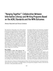 “Hanging Together”: Collaboration Between Information Literacy and Writing Programs Based on the ACRL Standards and the WPA Outcomes Donna Mazziotti and Teresa Grettano  The initial aim of this project was to find co
