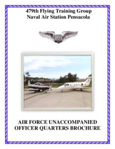 479th Flying Training Group Naval Air Station Pensacola AIR FORCE UNACCOMPANIED OFFICER QUARTERS BROCHURE
