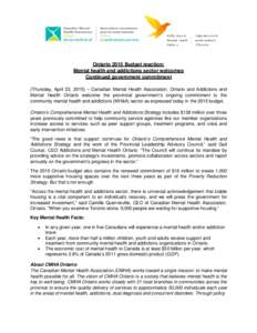 Ontario 2015 Budget reaction: Mental health and addictions sector welcomes Continued government commitment (Thursday, April 23, 2015) – Canadian Mental Health Association, Ontario and Addictions and Mental Health Ontar