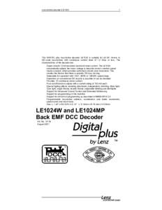 Locomotive decoder LE1024  1 The DIGITAL plus locomotive decoder LE1024 is suitable for all DC motors in HO scale locomotives with continuous current draw of 1.0 Amp. or less. The