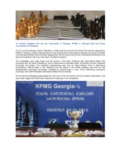 To remain engaged with the top universities in Georgia, KPMG in Georgia held the Chess Tournament for Students On 24 June the Georgian Chess Federation in Tbilisi was the venue for the Chess Tournament organized by KPMG 