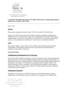 Controlled Unclassified Information (CUI) Office Notice: Initial Implementation Guidance for Executive OrderJune 9, 2011 Purpose This guidance implements Executive Orderof November 4, 2010 (the Orde