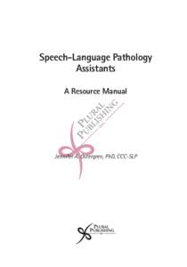 Speech-Language Pathology Assistants A Resource Manual Jennifer A. Ostergren, PhD, CCC-SLP
