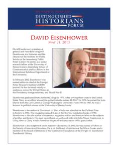 David Eisenhower May 21, 2013 David Eisenhower, grandson of general and President Dwight D. Eisenhower, is a historian and the