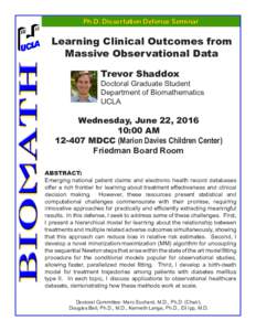 Ph.D. Dissertation Defense Seminar  Learning Clinical Outcomes from Massive Observational Data Trevor Shaddox