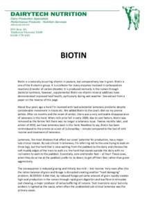 BIOTIN Biotin is a naturally occurring vitamin in pasture, but comparatively low in grain. Biotin is one of the B vitamin group. It is a cofactor for many enzymes involved in carboxylation reactions (transfer of carbon d