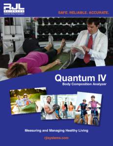 SAFE. RELIABLE. ACCURATE.  Quantum IV Body Composition Analyzer  Measuring and Managing Healthy Living