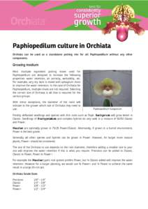 Paphiopedilum culture in Orchiata Orchiata can be used as a standalone potting mix for all Paphiopedilum without any other components. Growing medium Most multiple ingredient potting mixes used for