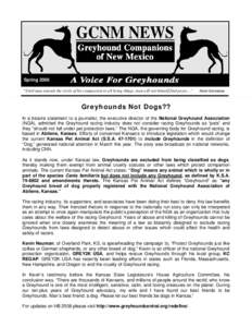 Spring 2005 “Until man extends the circle of his compassion to all living things, man will not himself find peace…” Albert Schweitzer  Greyhounds Not Dogs??