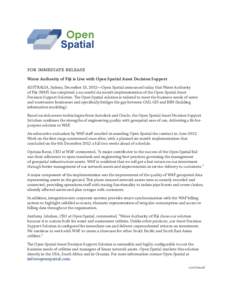 for immediate release Water Authority of Fiji is Live with Open Spatial Asset Decision Support AUSTRALIA, Sydney, December 13, 2012—Open Spatial announced today that Water Authority of Fiji (WAF) has completed a succes