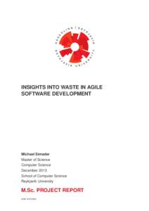 INSIGHTS INTO WASTE IN AGILE SOFTWARE DEVELOPMENT Michael Simader Master of Science Computer Science